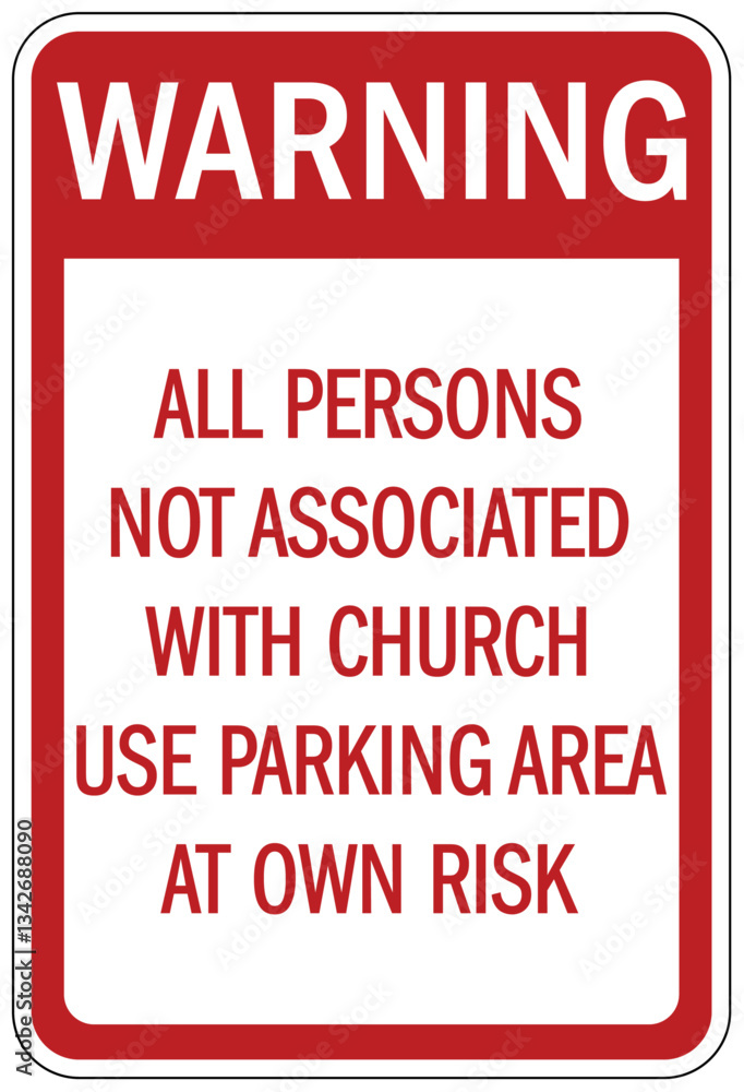Church parking sign all persons not associated with church use parking area at own risk Church parking sign all persons not associated with church use parking area at own risk