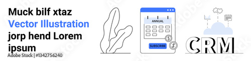 Abstract plant, calendar with annual subscription and dollar sign, cloud-based CRM. Ideal for finance, tech, SaaS, subscriptions, task planning, business CRM simple landing page