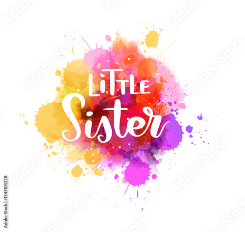 Little sister - handwritten modern calligraphy inspirational text on pink and purple colored watercolor paint splash.
