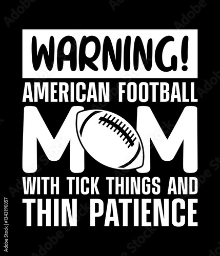 Warning american football mom with tick things and thin patience - Custom Printable Design Cut File for Cricut and Silhouette – Instant Download for DIY