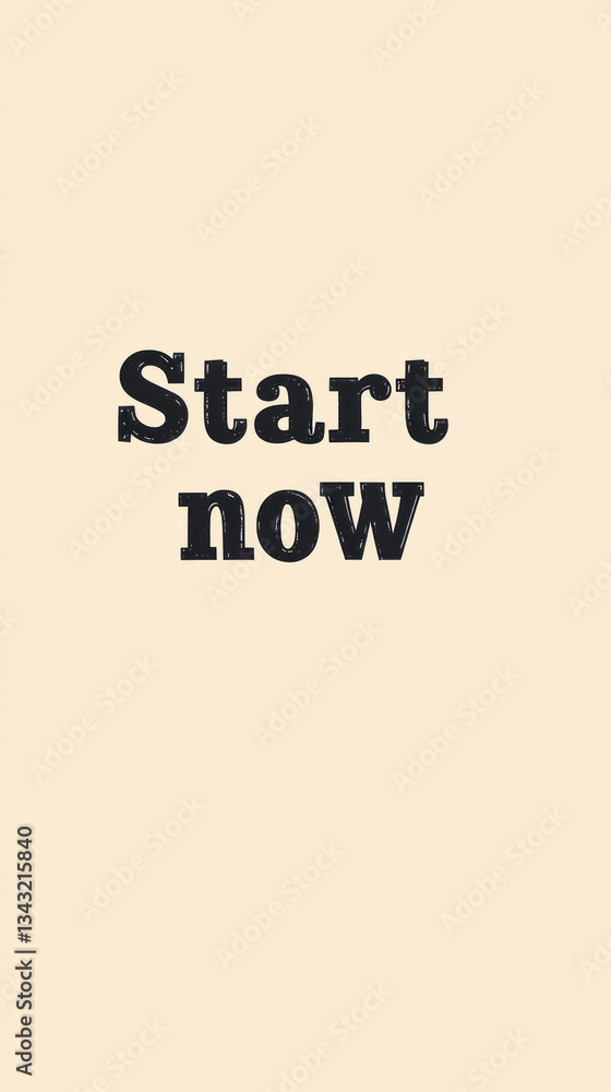 Bold black text stands out on a soft beige background, urging viewers to take the initiative and embrace new beginnings without delay, emphasizing the importance of acting now Bold black text stands out on a soft beige background, urging viewers to take the initiative and embrace new beginnings without delay, emphasizing the importance of acting now