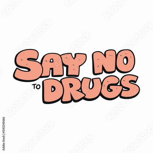 A bold "Say No to Drugs" lettering typography with strong, impactful fonts. The design features vibrant colors and a powerful message, promoting awareness and a drug-free lifestyle.