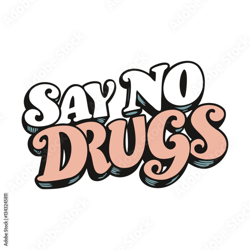 A bold "Say No to Drugs" lettering typography with strong, impactful fonts. The design features vibrant colors and a powerful message, promoting awareness and a drug-free lifestyle.