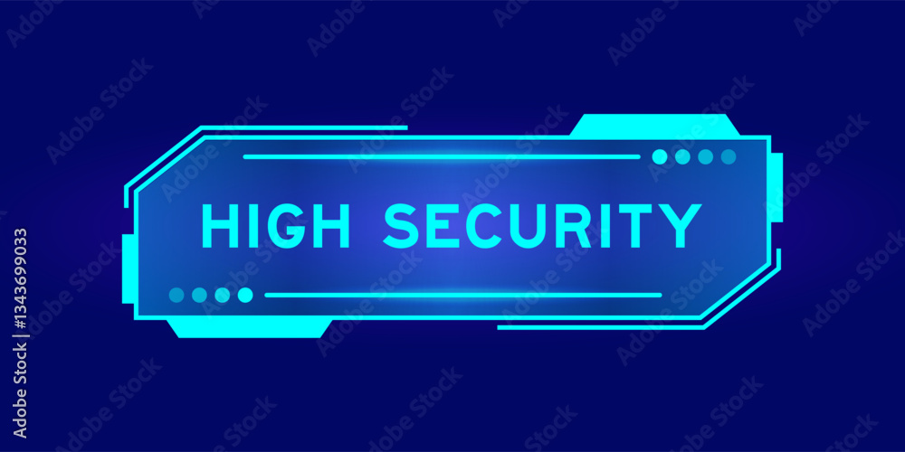 Futuristic hud banner that have word high security on user interface screen on blue background Futuristic hud banner that have word high security on user interface screen on blue background