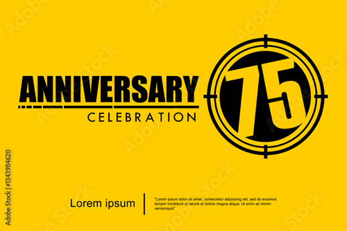 75th years anniversary celebration emblem. black anniversary logo isolated with target crosshairs on yellow background. vector illustration template design for web, flyers, poster, greeting card	
