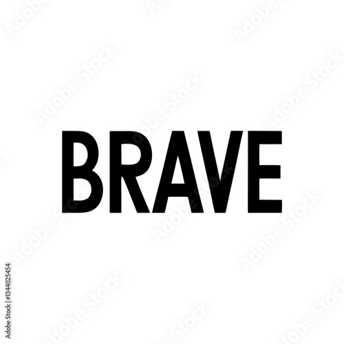 a simple graphic image with the word "brave" in bold letters. The image conveys a sense of courage and determination. vector illustration