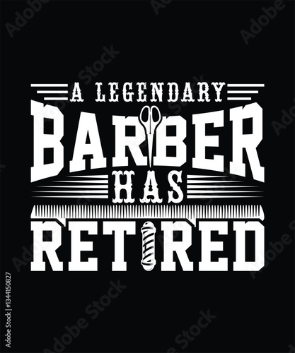 A LEGENDARY BARBER HAS RETIRED TSHIRT DESIGN