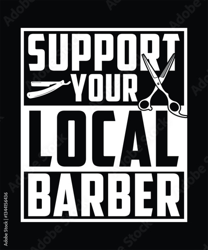 SUPPORT YOUR LOCAL BARBER TSHIRT DESIGN
