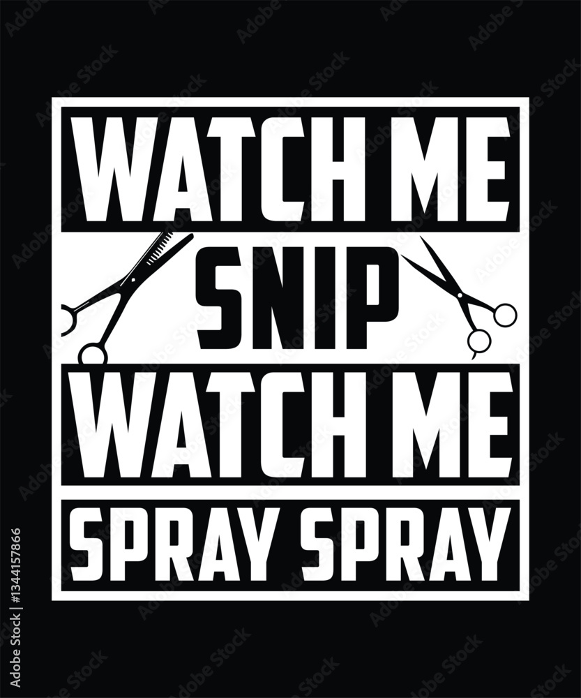 Fototapeta premium WATCH ME SNIP WATCH ME SPRAY SPRAY TSHIRT DESIGN