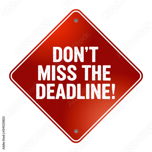 Don't miss the deadline! red warning sign transparent background isolated illustration