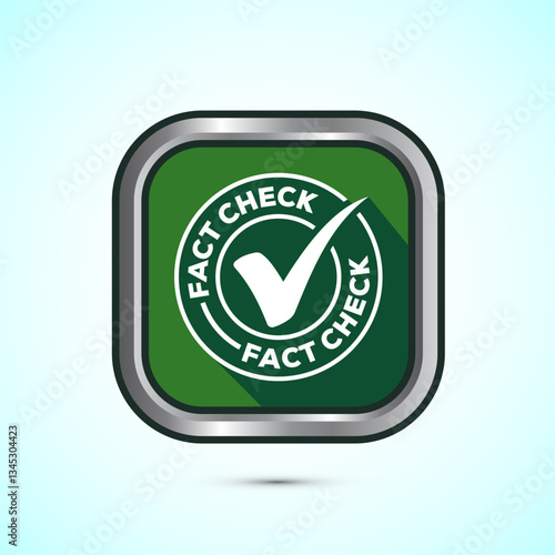 Fact check icon design illustration, Fact checking label, Fake news verified sign, Green color shadow button design