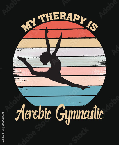 My Therapy Is Aerobic Gymnastics - Retro Vintage Gymnast T-Shirt Design, vector design