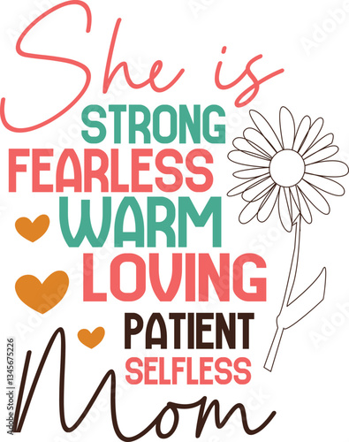 Mom, She is strong fearless warm loving patient selfless