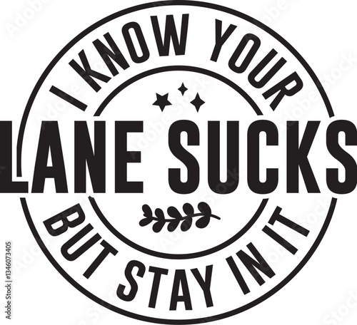 I Know Your Lane Sucks but Stay in It
