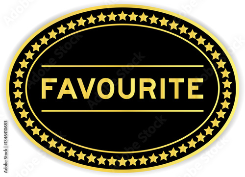 Black and gold color oval label sticker with word favourite on white background