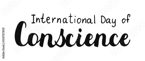 International Day of Conscience handwritten words isolated on white background. Hand drawn Calligraphy lettering style. Text banner poster card.