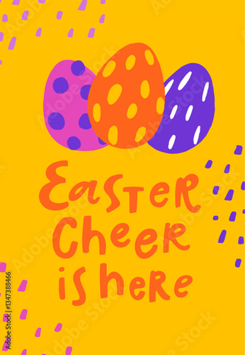 Colorful eggs with cheerful greeting set against a bright yellow background for festive celebration with hand drawn text Easter Cheer is Here