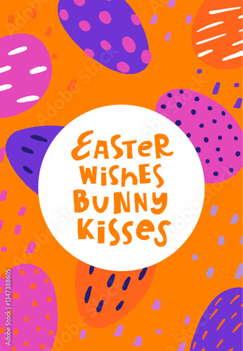 Vector trendy hand lettering Easter wishes, bunny kisses. Brightly colored eggs in purple, pink, and orange with playful patterns decorate a vibrant yellow background