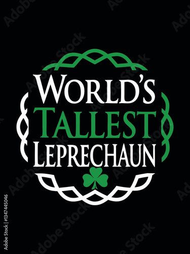 World's Tallest Leprechaun: A stylized graphic featuring a playful declaration on a themed backdrop with an emerald shamrock.