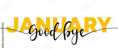 The Art of Goodbye January Text Illustration Design, Goodbye January, isolated calligraphy phrase, words design template, vector illustration
