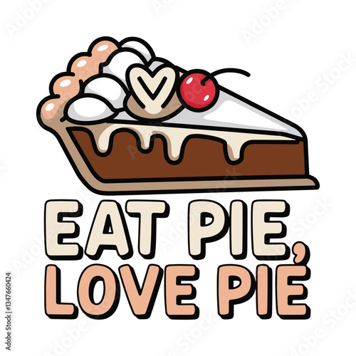 Eat Pie Love Pie T Shirt Design Cake Illustration