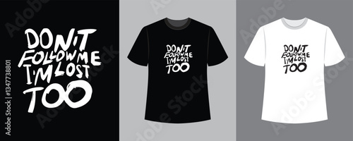 don't follow me i'm lost too text vector design illustration t-shirt idea