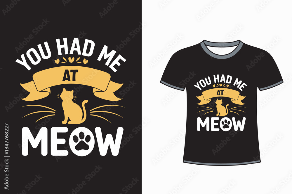 You had me at Meow T shirt design Vector graphics You had me at Meow T shirt design Vector graphics