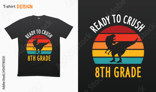"Ready To Crush 8th Grade" T Rex Sunset Retro Back To School T-shirt template design. Eps 10 vector	