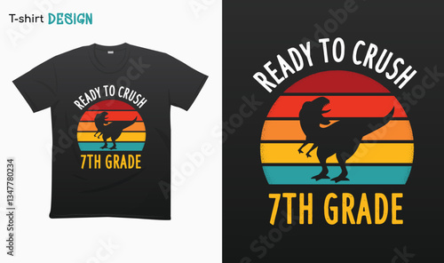 "Ready To Crush 7th Grade" T Rex Sunset Retro Back To School T-shirt template design. Eps 10 vector	
