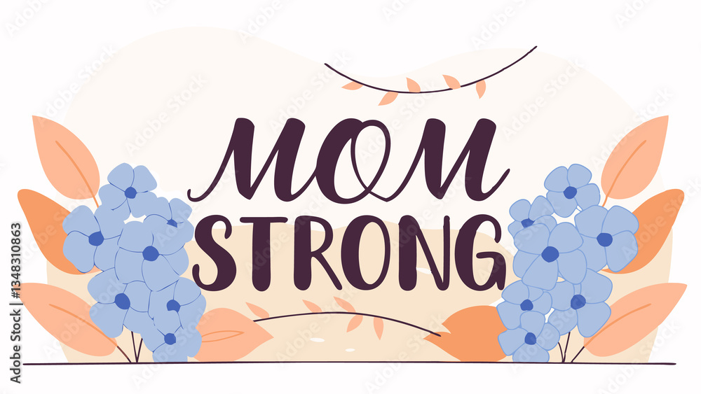 Obraz premium Mom strong floral design for mother's day celebration with flower and leaf elements. Happy Mothers Day illustration..