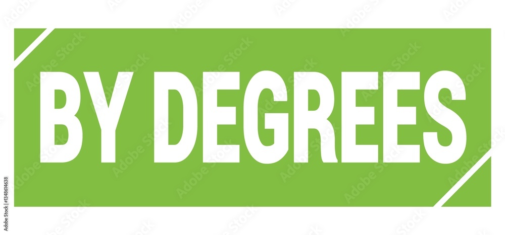 BY DEGREES text written on green stamp sign. BY DEGREES text written on green stamp sign.