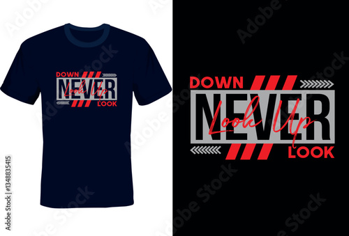 Never Look Down, Look up typography t shirt design, motivational typography t shirt design, inspirational quotes t-shirt design