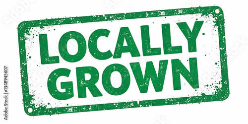 Green Locally Grown word, Eat Local stamp text, Natural eat local food label wording, healthy products, natural product stamp, organic product label text