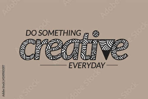 Creative quote for your wall graphics, typographic poster and office space graphics. Do something creative everyday. 
