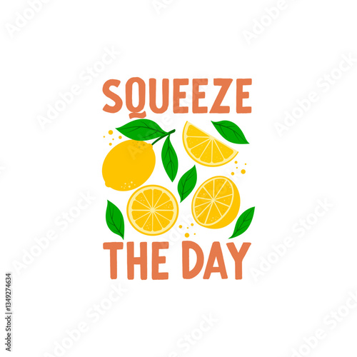 Squeeze the Day quote. Freshly squeezed lemon drink. Citrus beverage, cold lemonade. Vector illustration isolated on white background. 