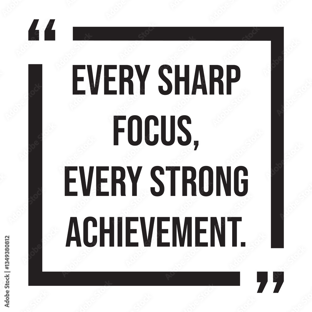 Fototapeta premium Every sharp focus, every strong achievement, inspirational design quote, motivational quotes, typography illustration lettering quotes