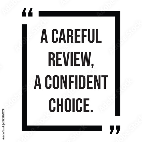 A careful review, a confident choice, inspirational design quote, motivational quotes, typography illustration lettering quotes