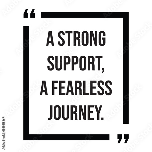 A strong support, a fearless journey, inspirational design quote, motivational quotes, typography illustration lettering quotes
