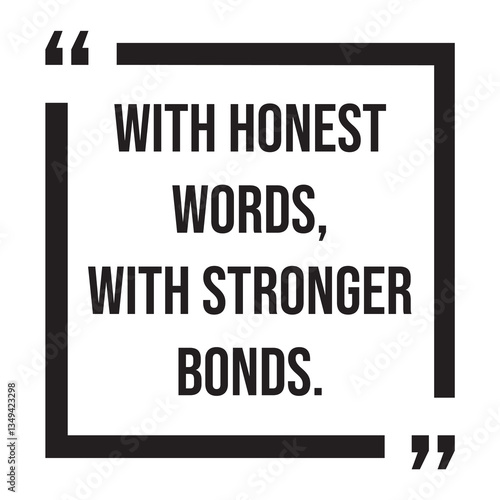 with honest words, with stronger bonds, inspirational design quote, motivational quotes, typography illustration lettering quotes