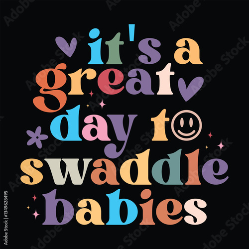 It's A Great Day To Swaddle Babies
