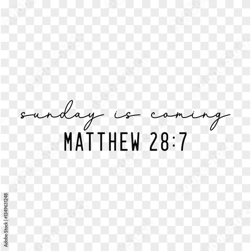Sunday is Coming Matthew 28:7