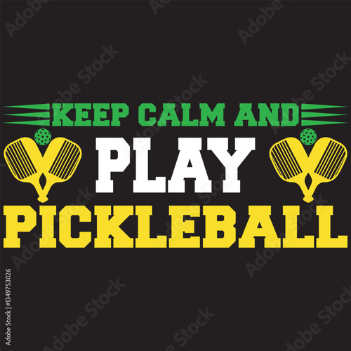Keep Calm And Play Pickleball. T-shirt design. Vector illustration.