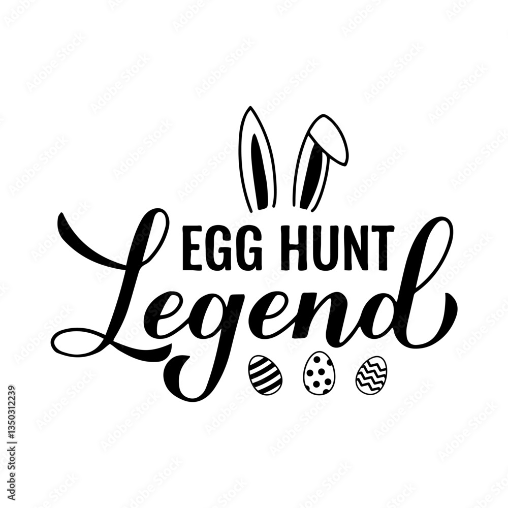 Egg hunt legend calligraphy hand lettering. Funny Easter quote typography poster. Vector template for banner, greeting card, sticker, kids clothes, etc.
