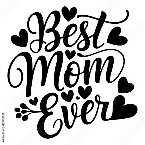 Happy Mother's Day Typography T-Shirt Design - Best Mom Ever Text Isolated Background Artwork for Print-on-Demand. Black and White Vector Silhouette Style for Moms | Unique Mother's Day Gift Ideas
