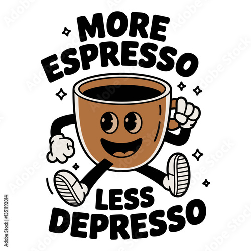 Cartoon character is walking with a cup of coffee and words more espresso less depression are written below