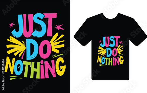  "just do nothing." t shirt typography design