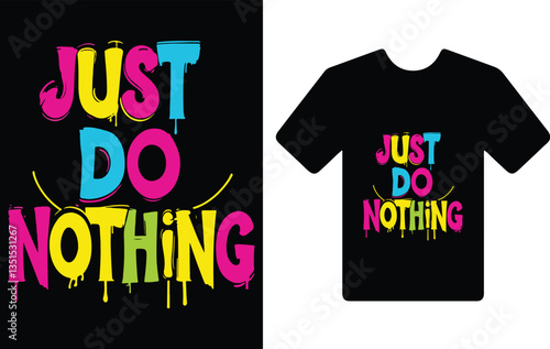  "just do nothing." t shirt typography design