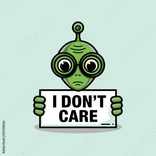 Humorous alien illustration conveying indifference with an "I don't care" sign against a neutral background