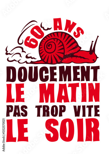60 ans doucement matin vite soir escargot anniversaire