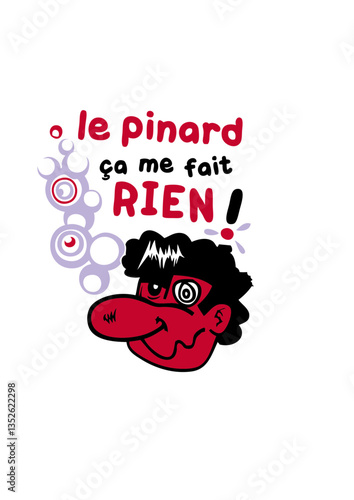 le pinard ca me fait rien humour alcool personnage saoul bourré